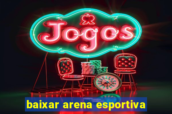 baixar arena esportiva