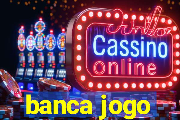 banca jogo