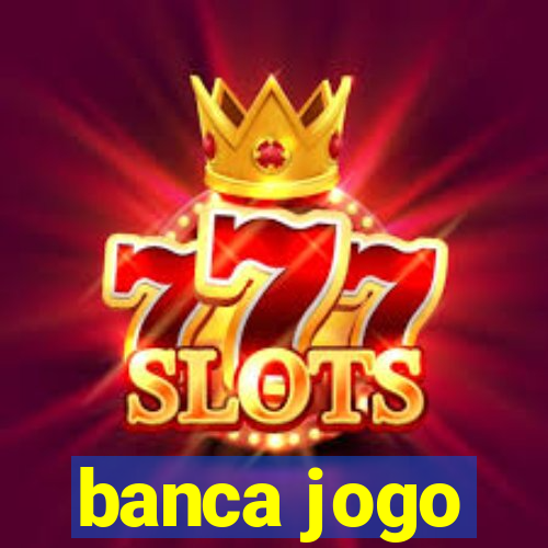 banca jogo