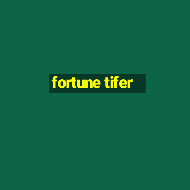 fortune tifer