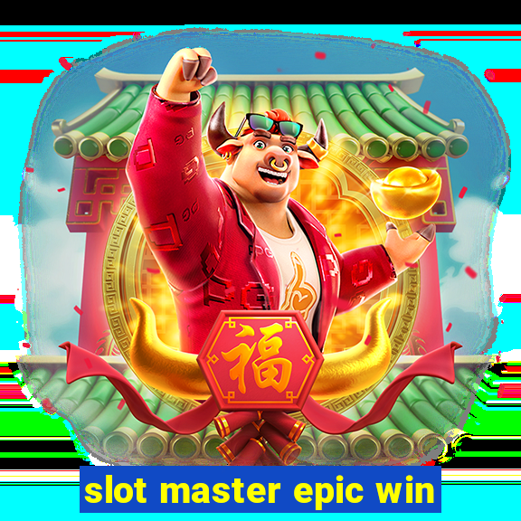 slot master epic win