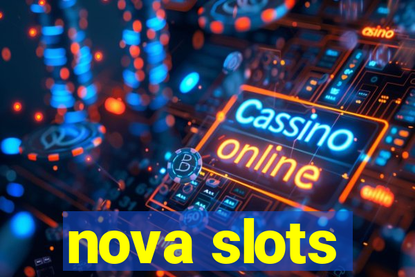 nova slots