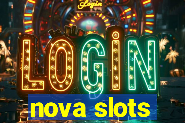 nova slots