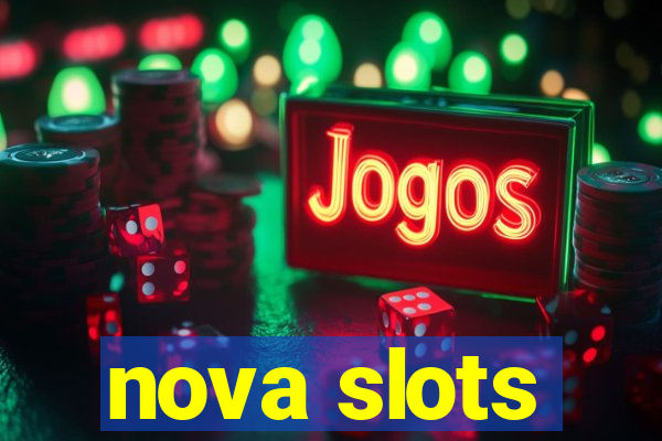 nova slots