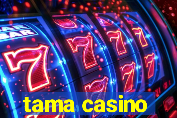 tama casino