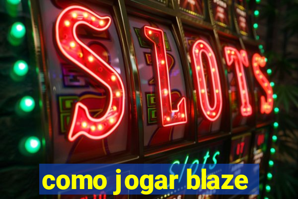 como jogar blaze