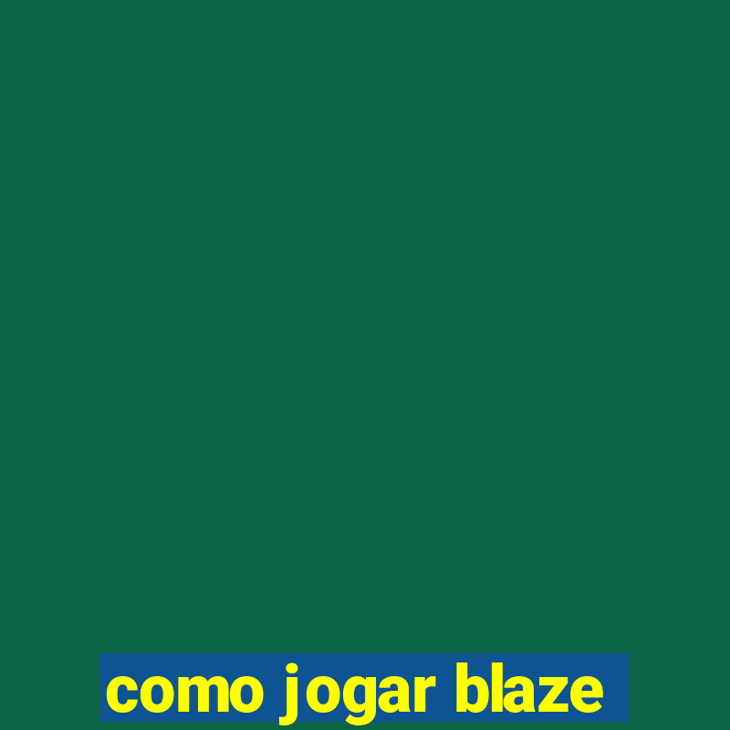 como jogar blaze