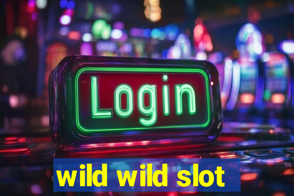 wild wild slot