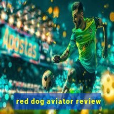 red dog aviator review