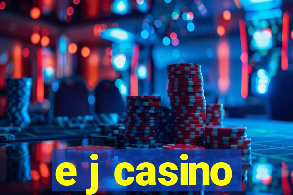 e j casino