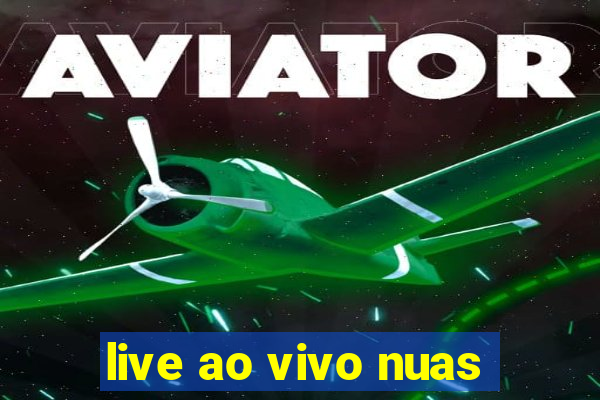 live ao vivo nuas