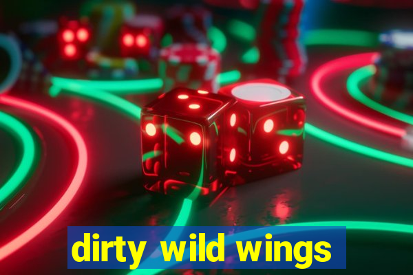 dirty wild wings