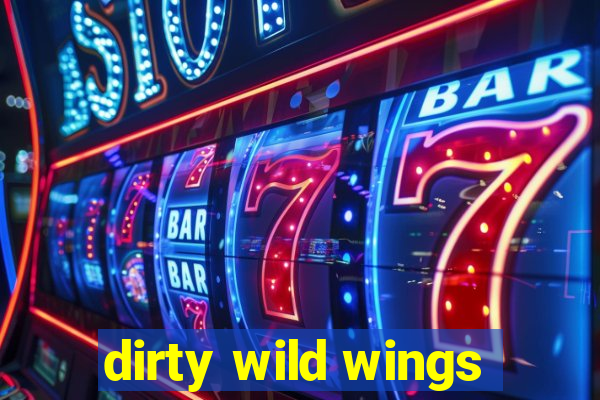 dirty wild wings