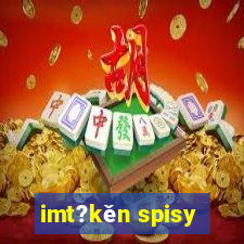 imt?kěn spisy