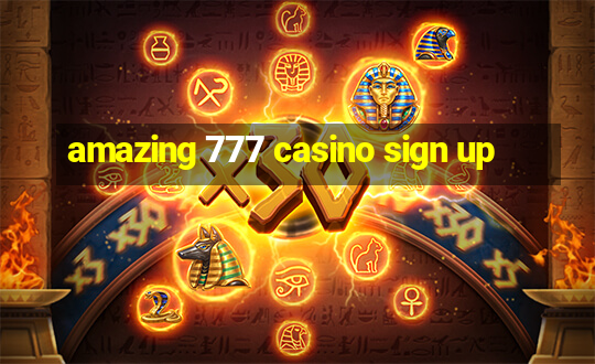 amazing 777 casino sign up