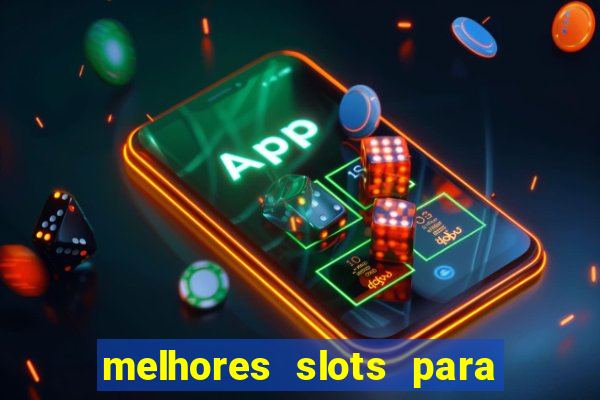 melhores slots para ganhar dinheiro 2023