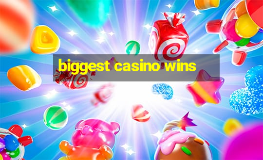 biggest casino wins