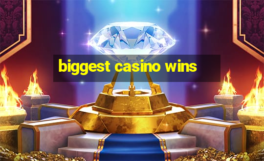 biggest casino wins