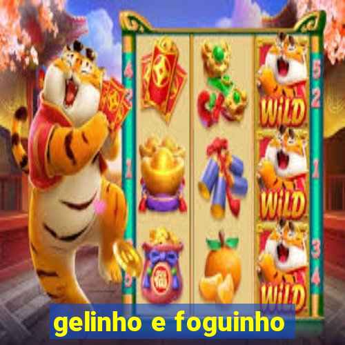 gelinho e foguinho