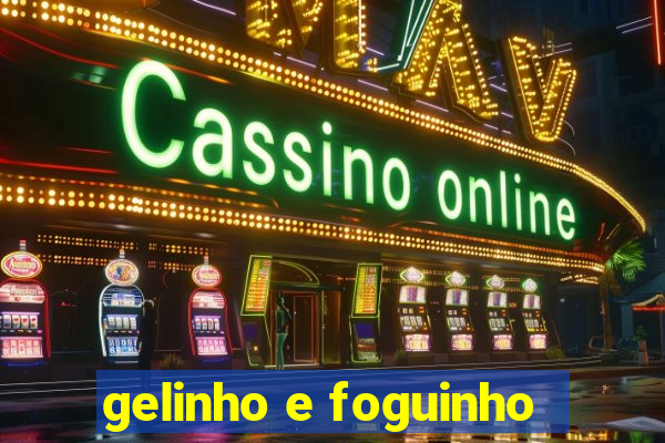 gelinho e foguinho