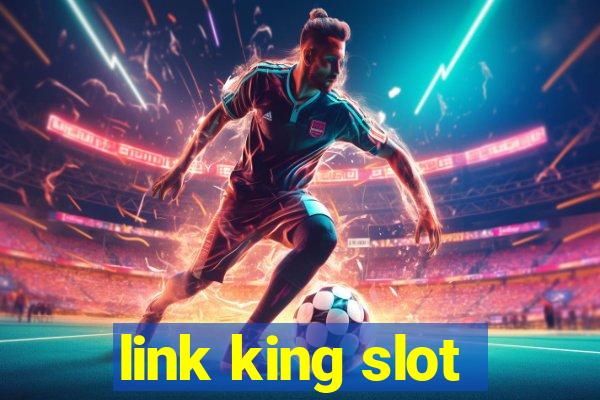 link king slot