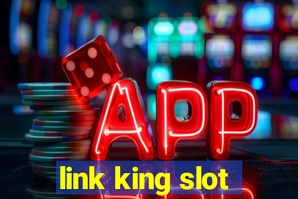 link king slot