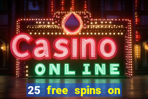 25 free spins on sign up casino