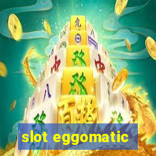 slot eggomatic