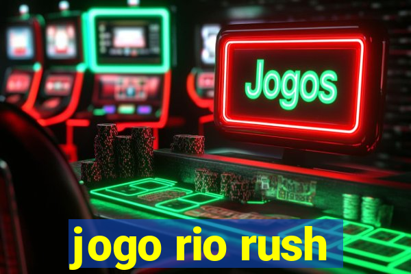 jogo rio rush