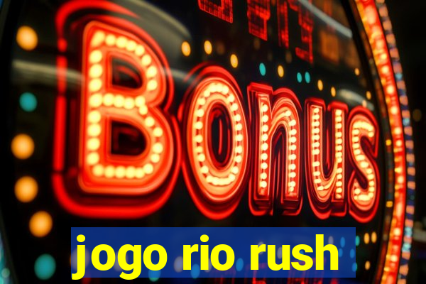 jogo rio rush