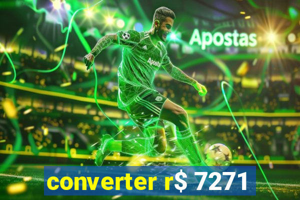 converter r$ 7271