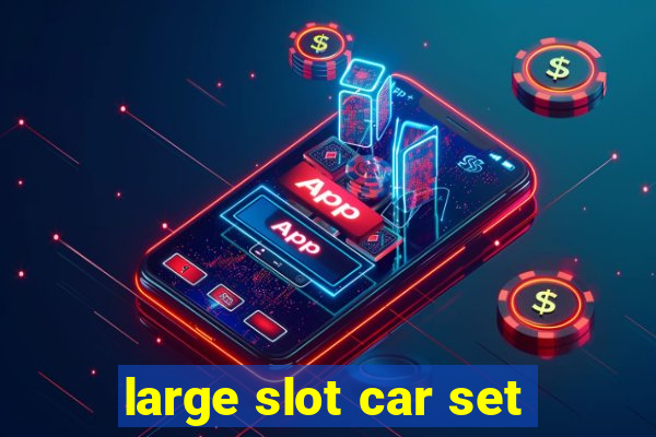 large slot car set