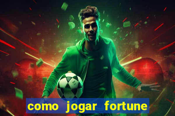 como jogar fortune tiger e ganhar dinheiro