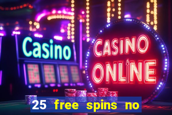 25 free spins no deposit casinos