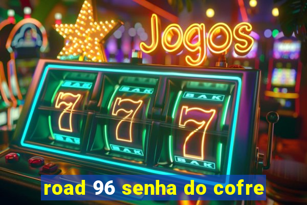 road 96 senha do cofre