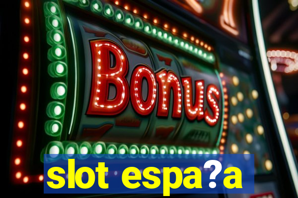 slot espa?a