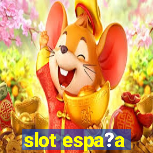 slot espa?a