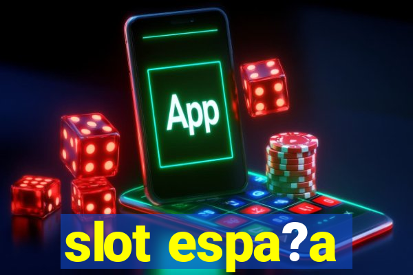 slot espa?a