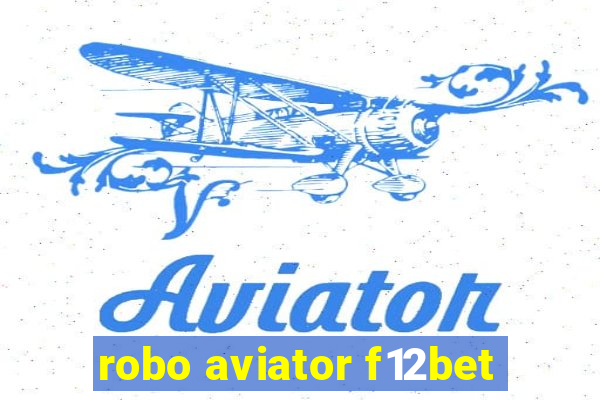 robo aviator f12bet