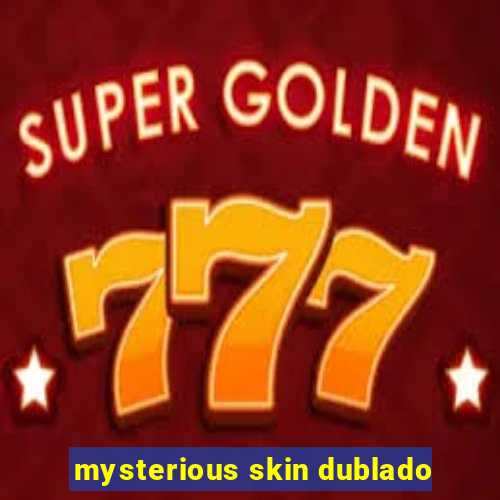 mysterious skin dublado