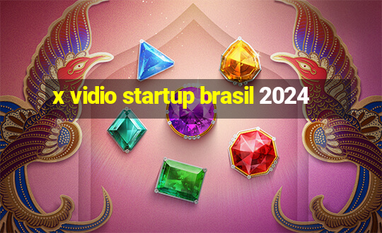 x vidio startup brasil 2024