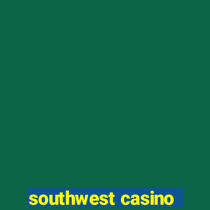 southwest casino