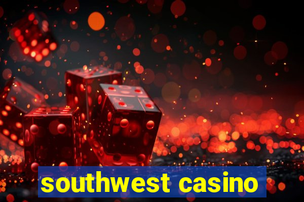 southwest casino