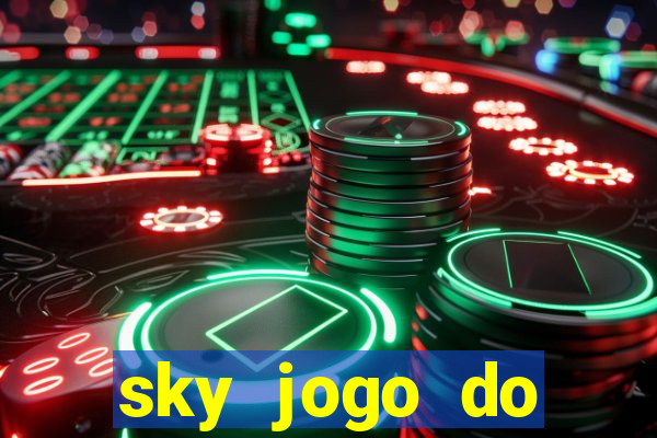 sky jogo do flamengo hoje