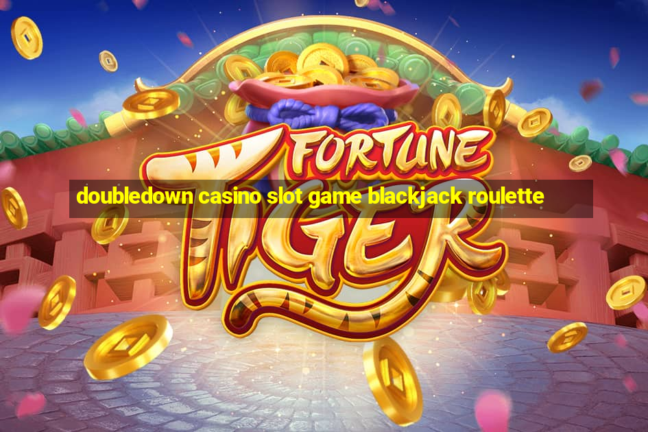 doubledown casino slot game blackjack roulette