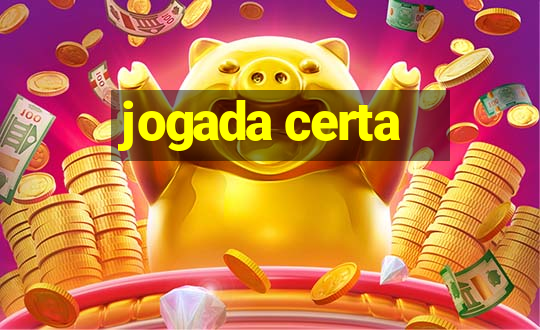 jogada certa