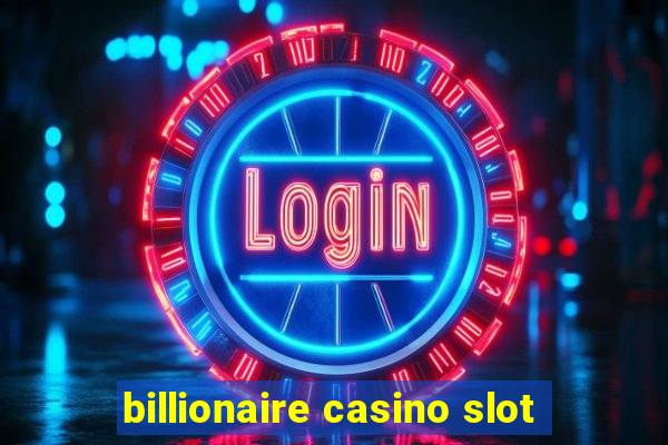 billionaire casino slot