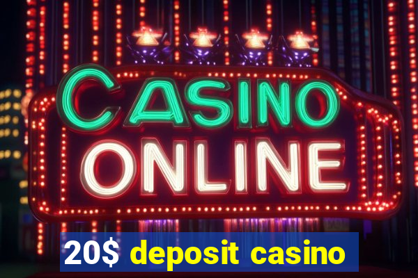 20$ deposit casino