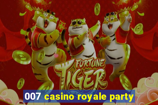 007 casino royale party