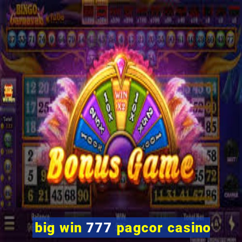 big win 777 pagcor casino